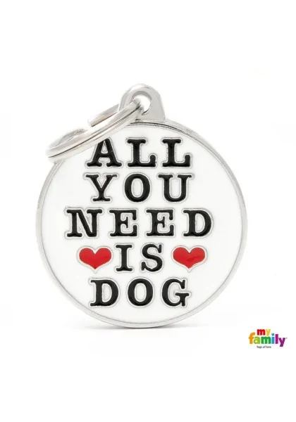 Chapas Perro  CH17NEEDOG All You Need Is Dog